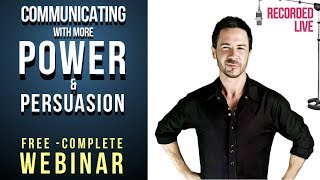 How to Communicate with Power amp Persuasion  COMPLETE Communication Skills Webinar [upl. by Ling]