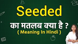 Seeded meaning in hindi  Seeded ka matlab kya hota hai  Word meaning [upl. by Izogn]