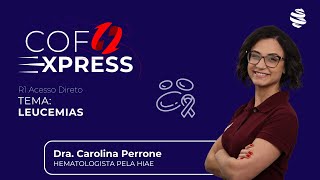 COFEXPRESS  Leucemias Com Dra Carolina Perrone [upl. by Drye]