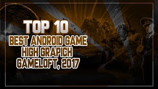 Top 10 Best Gameloft Games For Android 2017 HD [upl. by Ridglea]