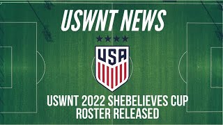 USWNT 2022 SheBelieves Cup Roster Released [upl. by Orest112]