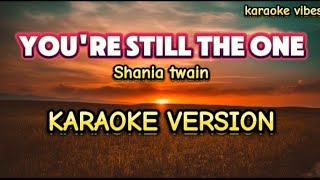 YOURE STILL THE ONE  Shania Twain  KARAOKE [upl. by Aremaj149]