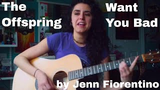 The Offspring Want You Bad Acoustic Cover Jenn Fiorentino [upl. by Wally]