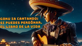 🏵️💀🎃Goku cantando toro me perdonas el libro de la vida 🏵️💀🎃 like comenta i suscríbete [upl. by Eekram293]