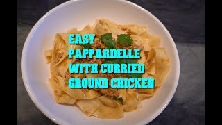 Easy Pappardelle with Curried Chicken [upl. by Trista]