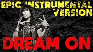 Dream On  Aerosmith  EPIC INSTRUMENTAL VERSION [upl. by Yrakcaz]