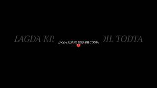 Lagda kisi ne tera dil todta 💔 black screen lyrics viralshort songlyrics subscribe please [upl. by Sekoorb]