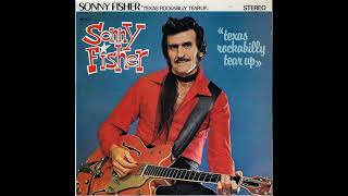 Sonny Fisher  Texas Rockabilly Tear Up 1981 Full Album [upl. by Laurentia]