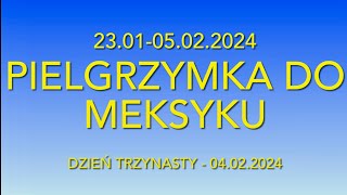 MEKSYK  GUADALUPE  Pielgrzymka  Fundacja Róże Maryi  230105022024  Dzień Trzynasty [upl. by Darin]