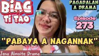 quotPabaya a nagannakquot PAGADALAN a drama BIAG TI TAO Episode 273 JENA ALMOITE DRAMA [upl. by Gravante67]