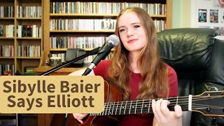 Sibylle Baier  Says Elliott Cover [upl. by Ihtraa]