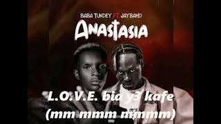 lyrics of Anastasia by Baba Tundey ft Jay Bhad [upl. by Tebor298]