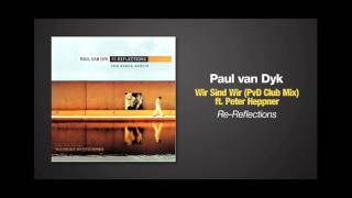 Paul van Dyk ft Peter Heppner  Wir Sind Wir Club Mix [upl. by Tremaine]