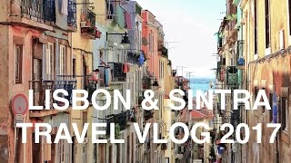 LISBON amp SINTRA TRAVEL VLOG 2017 [upl. by Dobb]