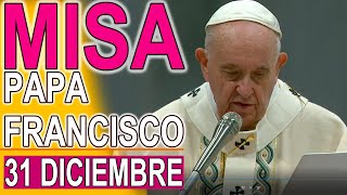 Misa de hoy Papa Francisco 31 de Diciembre Vísperas de la solemnidad de Santa María Madre de Dios [upl. by Brezin]