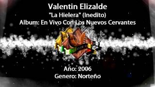 La Hielera inedito  Valentin Elizalde Con Los Nuevos Cervantes [upl. by Hernandez]