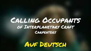 Calling Occupants of Interplanetary Craft  Carpenters  Auf Deutsch [upl. by Aihseuqal424]