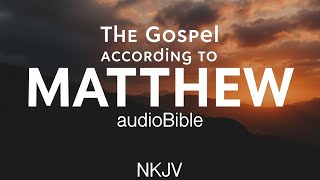 The Book of Matthew  New King James  Holy Bible FULL With Text [upl. by Yenolem]