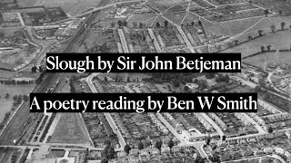 Slough by Sir John Betjeman read by Ben W Smith [upl. by Lohse]