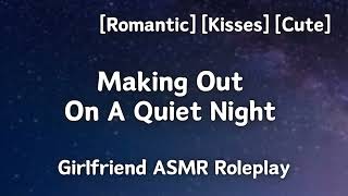 Making Out On A Quiet Night F4A Kissing Calm Romantic ASMR Girlfriend Audio Roleplay [upl. by Cacie957]