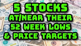 5 Stocks atnear their 52 Week LOWS 12 Month Price Targets [upl. by Rehpetsirhc]