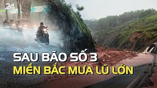 Sau bão số 3 miền Bắc mưa lũ lớn  VTV24 [upl. by Anaeed]