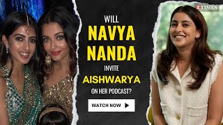 Breaking Barriers Navya Naveli Nandas Podcast Journey Carving Her Niche On Aishwarya Rai amp More [upl. by Wende]