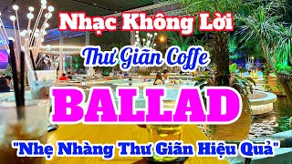 Nhạc Thư Giãn Ballad Nhẹ Nhàng Hay Nhất  Nhạc Ballad Không Lời Mới Nhất Hiện Nay  Organ Channel [upl. by Flodnar]