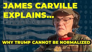 Why Donald Trump Cannot be Normalized  James Carville Explains [upl. by Hamas]