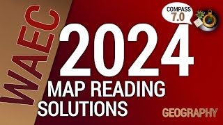 Geography 2024 WASSCE MAP READING SOLUTIONS [upl. by Erdda390]