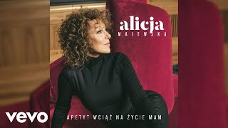 Alicja Majewska  Apetyt Wciąż Na Życie Mam Audio [upl. by Kory]