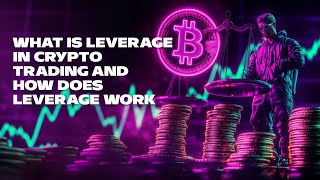 What is Leverage in Crypto Trading and How Does Leverage Work [upl. by Tunnell698]