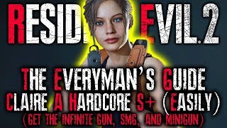 THE EVERYMANS GUIDE Resident Evil 2 Remake HARDCORE S RANK Walkthrough  CLAIRE A UNLIMITED AMMO [upl. by Luis]