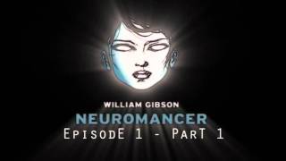 Neuromancer  Episode 1  Part 1 [upl. by Vivien]