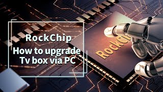 How to upgrade MXQ PRO  H96 MAX  X96 MINI tv box via PC  RockChip [upl. by Fougere41]