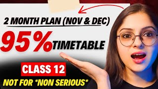 Start From November to Score 95😱 in Class 12 Board Exam 2025  Strategy only for Serious Students✅ [upl. by Noisla]