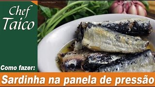 Sardinha na panela de pressão  Chef Taico [upl. by Jocelin]