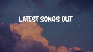 Tiktok Trending Songs  Latest Songs Out  Chill vibes remix [upl. by Ful]