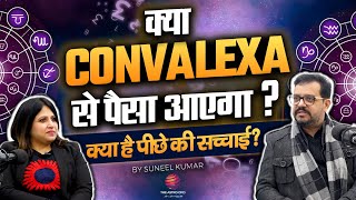 क्या CONVALEXA से पैसा आएगा  क्या है पीछे की सच्चाई  THE SUNEEL KUMAR  THE ASTRO OPD [upl. by Enale]