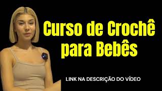 Curso de Crochê para Bebês [upl. by Lenzi]