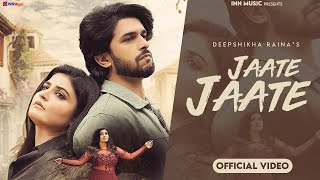 jaate Jaate Official Video Deepshikha Raina Amardeep Phogat  Ashish Rai INN Music [upl. by Haimrej]