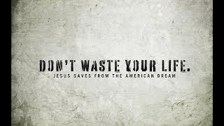 Dont Waste Your Life  Sermon Mix [upl. by Llerrahs]