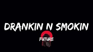 Future  Drankin N Smokin lyrics [upl. by Mathias]