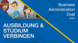 Duales Studium Business Administration Ausbildung amp Studium verbinden für Studieninteressierte [upl. by Ashlen698]