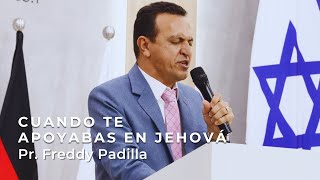 CUANDO TE APOYABAS EN JEHOVÁ  Pr Freddy Padilla [upl. by Lyrrad]