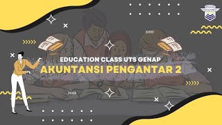 AKUNTANSI PENGANTAR 2  Education Class UTS Genap 2023 [upl. by Marylinda552]