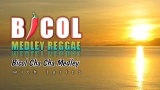 BICOL MEDLEY REGGAE with lyrics  BICOL CHA CHA MEDLEY [upl. by Eiramnwad]