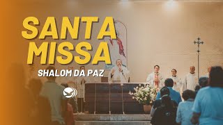 SANTA MISSA SHALOM DA PAZ AO VIVO  18H  11052024 [upl. by Lorry894]