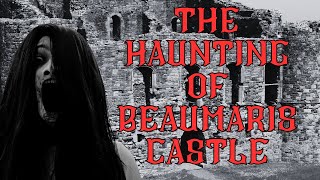 The Haunting Of Beaumaris Castle [upl. by Alyosha]