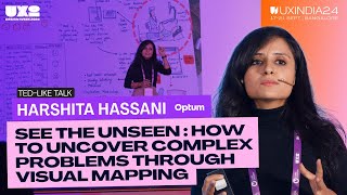 See The Unseen  Uncovering Complex Problems Through Visual Mapping  Harshita Hassani at UXINDIA24 [upl. by Aennyl496]